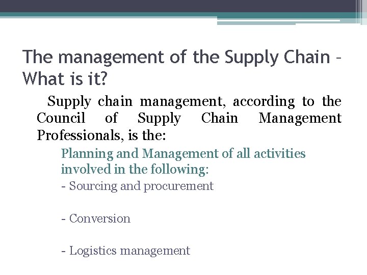 The management of the Supply Chain – What is it? Supply chain management, according