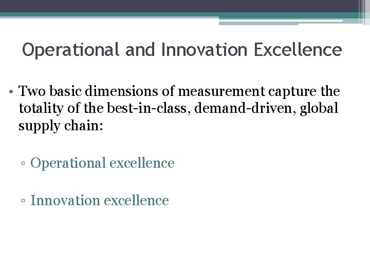 Operational and Innovation Excellence • Two basic dimensions of measurement capture the totality of