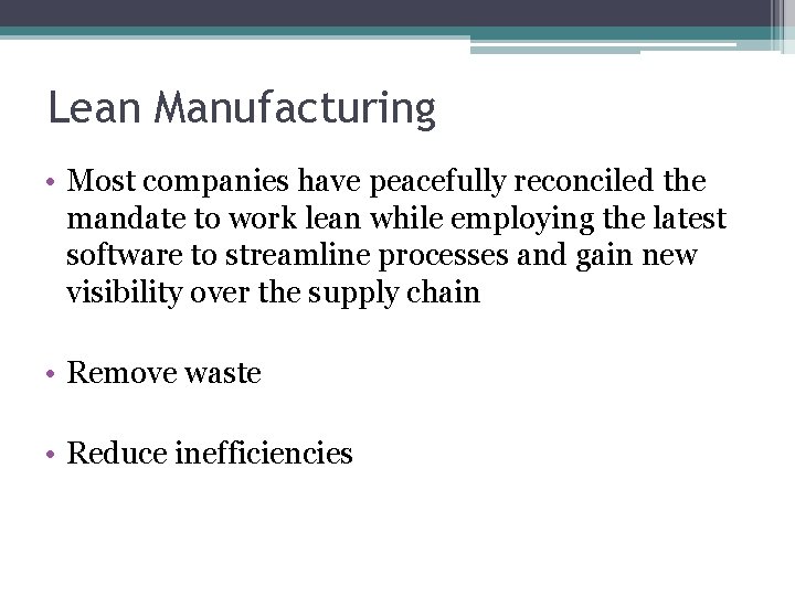 Lean Manufacturing • Most companies have peacefully reconciled the mandate to work lean while