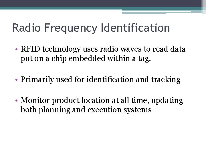 Radio Frequency Identification • RFID technology uses radio waves to read data put on