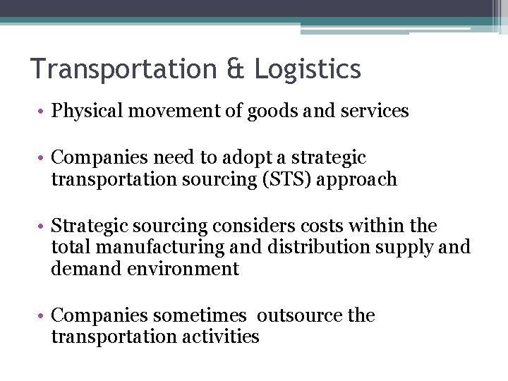 Transportation & Logistics • Physical movement of goods and services • Companies need to