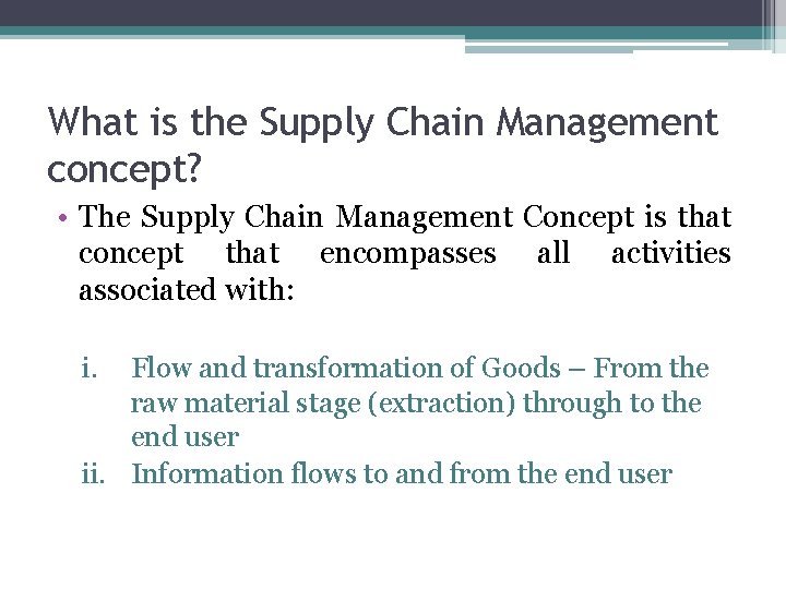 What is the Supply Chain Management concept? • The Supply Chain Management Concept is