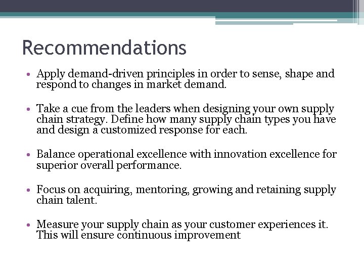 Recommendations • Apply demand-driven principles in order to sense, shape and respond to changes