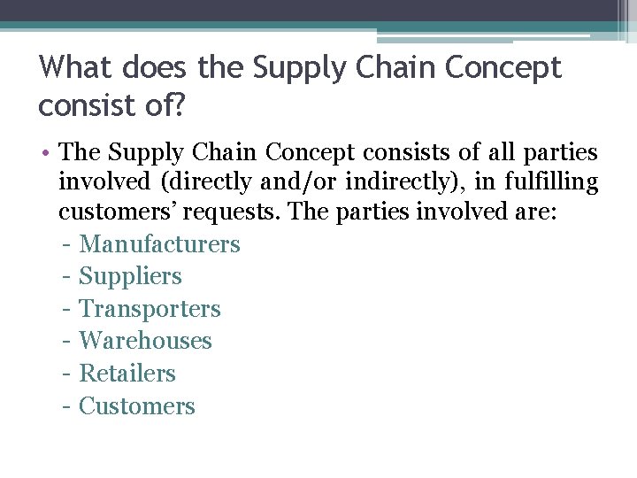 What does the Supply Chain Concept consist of? • The Supply Chain Concept consists