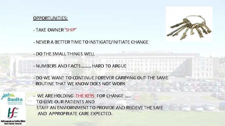 OPPORTUNITIES: - TAKE OWNER ’SHIP’ - NEVER A BETTER TIME TO INSTIGATE/INITIATE CHANGE -