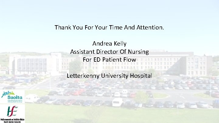 Thank You For Your Time And Attention. Andrea Kelly Assistant Director Of Nursing For