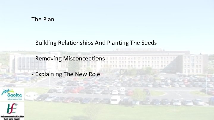 The Plan - Building Relationships And Planting The Seeds - Removing Misconceptions - Explaining