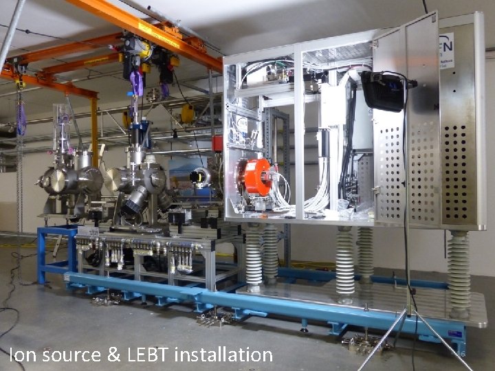 Ion source & LEBT installation 16 Ion source & LEBT installation 16