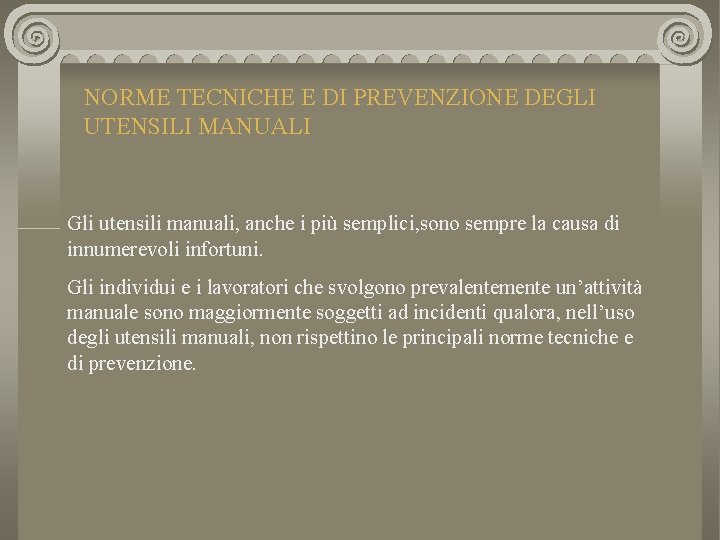 NORME TECNICHE E DI PREVENZIONE DEGLI UTENSILI MANUALI Gli utensili manuali, anche i più