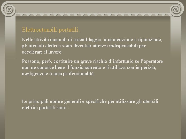 Elettroutensili portatili. Nelle attività manuali di assemblaggio, manutenzione e riparazione, gli utensili elettrici sono