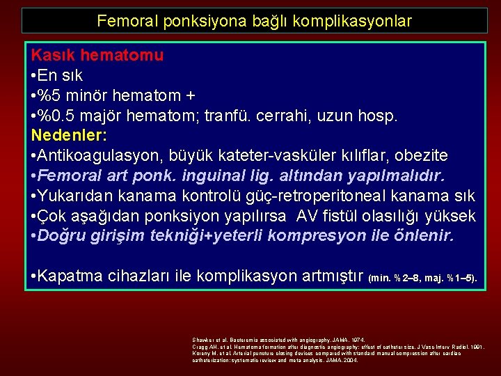 Femoral ponksiyona bağlı komplikasyonlar Kasık hematomu • En sık • %5 minör hematom +