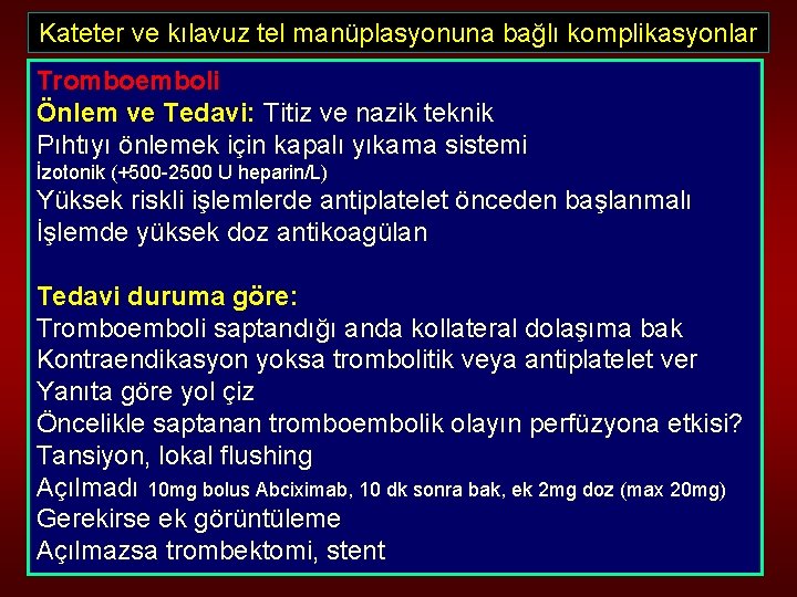 Kateter ve kılavuz tel manüplasyonuna bağlı komplikasyonlar Tromboemboli Önlem ve Tedavi: Titiz ve nazik