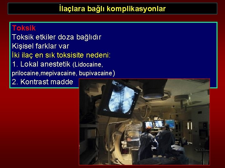 İlaçlara bağlı komplikasyonlar Toksik etkiler doza bağlıdır Kişisel farklar var İki ilaç en sık