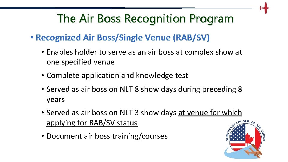 The Air Boss Recognition Program • Recognized Air Boss/Single Venue (RAB/SV) • Enables holder