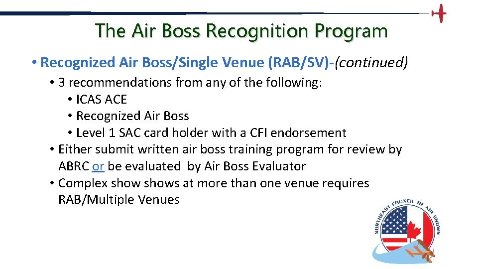The Air Boss Recognition Program • Recognized Air Boss/Single Venue (RAB/SV)-(continued) • 3 recommendations