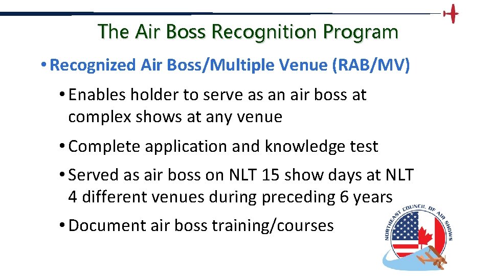 The Air Boss Recognition Program • Recognized Air Boss/Multiple Venue (RAB/MV) • Enables holder