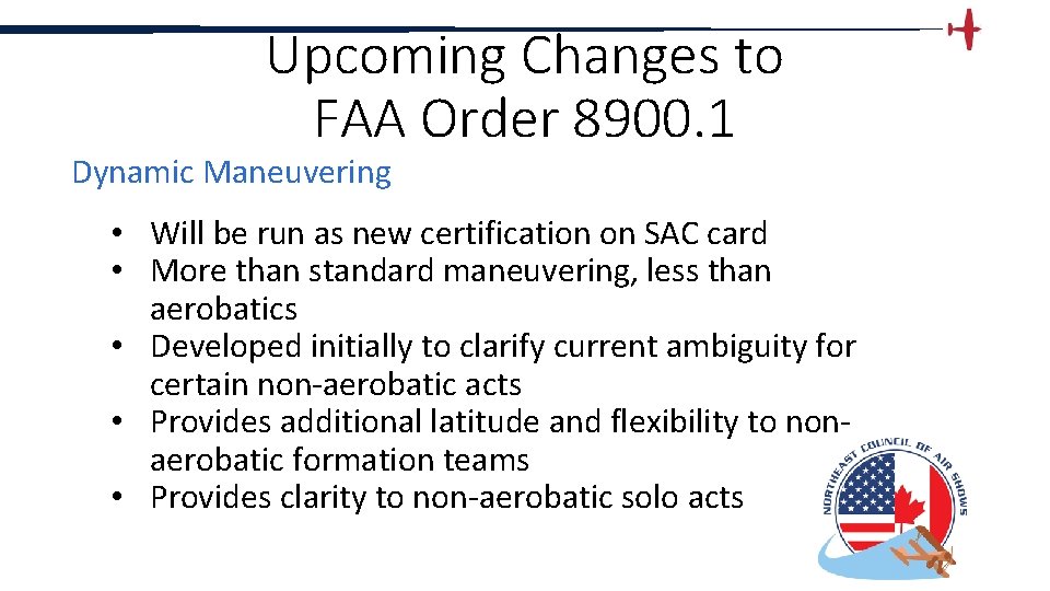 Upcoming Changes to FAA Order 8900. 1 Dynamic Maneuvering • Will be run as