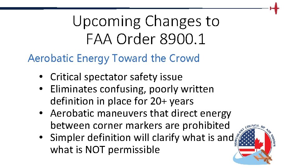 Upcoming Changes to FAA Order 8900. 1 Aerobatic Energy Toward the Crowd • Critical
