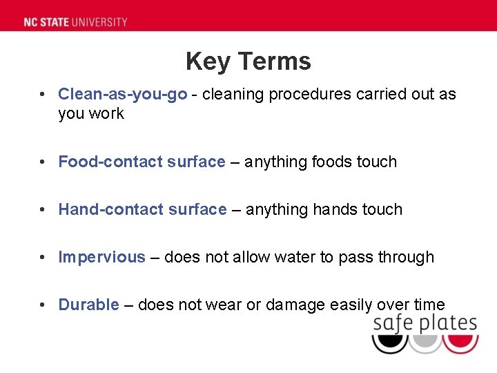 Key Terms • Clean-as-you-go - cleaning procedures carried out as you work • Food-contact Key Terms • Clean-as-you-go - cleaning procedures carried out as you work • Food-contact