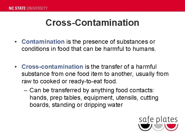 Cross-Contamination • Contamination is the presence of substances or conditions in food that can Cross-Contamination • Contamination is the presence of substances or conditions in food that can