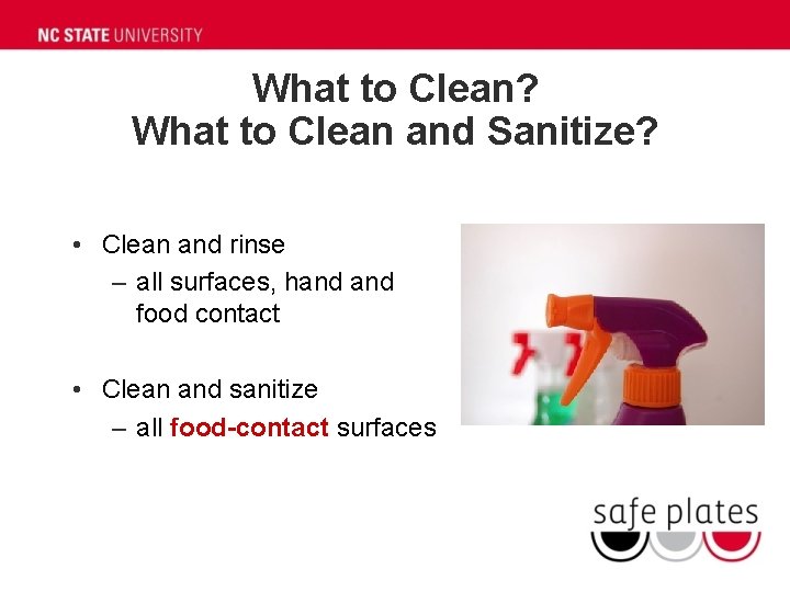 What to Clean? What to Clean and Sanitize? • Clean and rinse – all What to Clean? What to Clean and Sanitize? • Clean and rinse – all