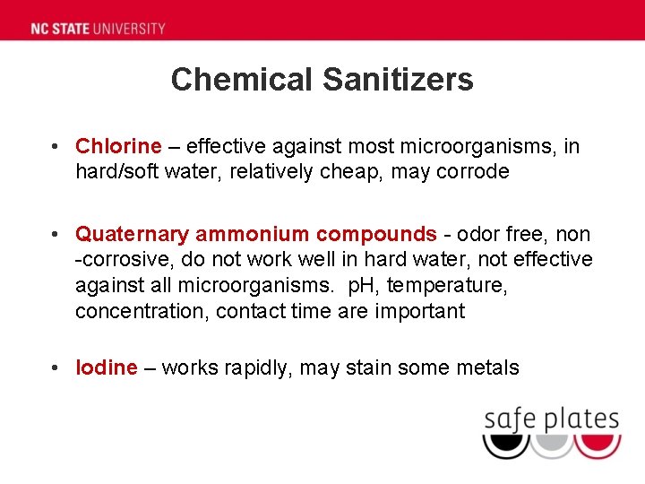 Chemical Sanitizers • Chlorine – effective against most microorganisms, in hard/soft water, relatively cheap, Chemical Sanitizers • Chlorine – effective against most microorganisms, in hard/soft water, relatively cheap,