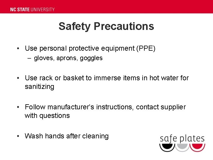 Safety Precautions • Use personal protective equipment (PPE) – gloves, aprons, goggles • Use Safety Precautions • Use personal protective equipment (PPE) – gloves, aprons, goggles • Use