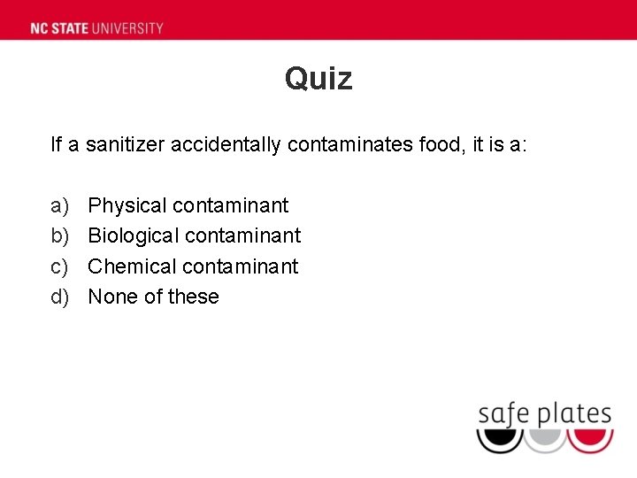 Quiz If a sanitizer accidentally contaminates food, it is a: a) b) c) d) Quiz If a sanitizer accidentally contaminates food, it is a: a) b) c) d)
