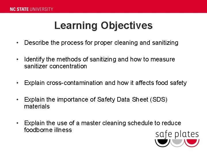 Learning Objectives • Describe the process for proper cleaning and sanitizing • Identify the Learning Objectives • Describe the process for proper cleaning and sanitizing • Identify the