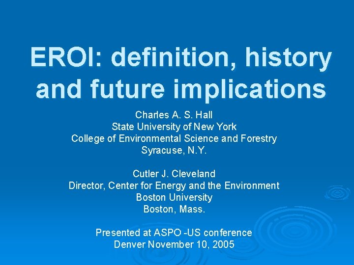 EROI: definition, history and future implications Charles A. S. Hall State University of New EROI: definition, history and future implications Charles A. S. Hall State University of New
