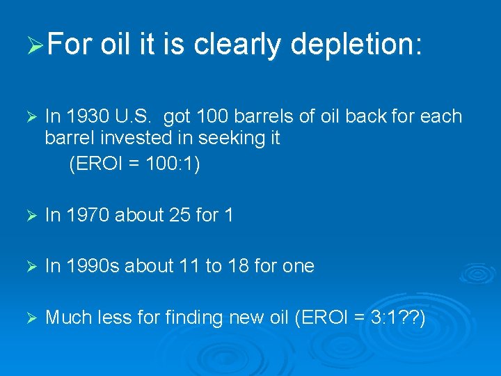 ØFor oil it is clearly depletion: Ø In 1930 U. S. got 100 barrels ØFor oil it is clearly depletion: Ø In 1930 U. S. got 100 barrels