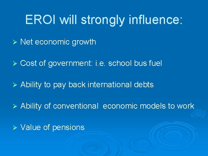 EROI will strongly influence: Ø Net economic growth Ø Cost of government: i. e. EROI will strongly influence: Ø Net economic growth Ø Cost of government: i. e.