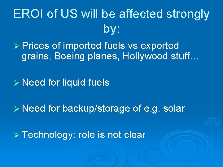 EROI of US will be affected strongly by: Ø Prices of imported fuels vs EROI of US will be affected strongly by: Ø Prices of imported fuels vs