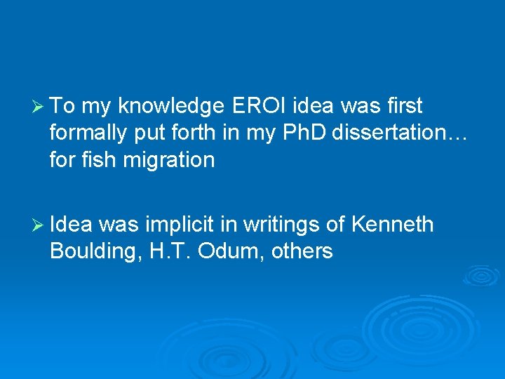 Ø To my knowledge EROI idea was first formally put forth in my Ph. Ø To my knowledge EROI idea was first formally put forth in my Ph.