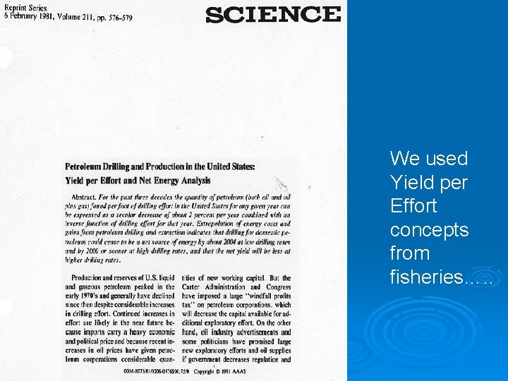 We used Yield per Effort concepts from fisheries…. . We used Yield per Effort concepts from fisheries…. .