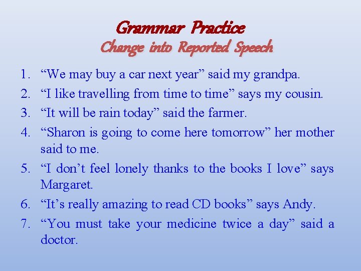 Grammar Practice Change into Reported Speech 1. 2. 3. 4. “We may buy a