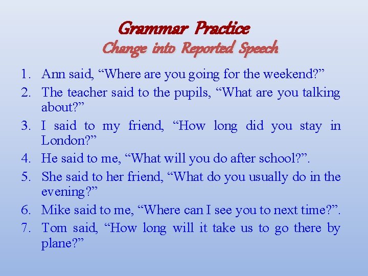 Grammar Practice Change into Reported Speech 1. Ann said, “Where are you going for