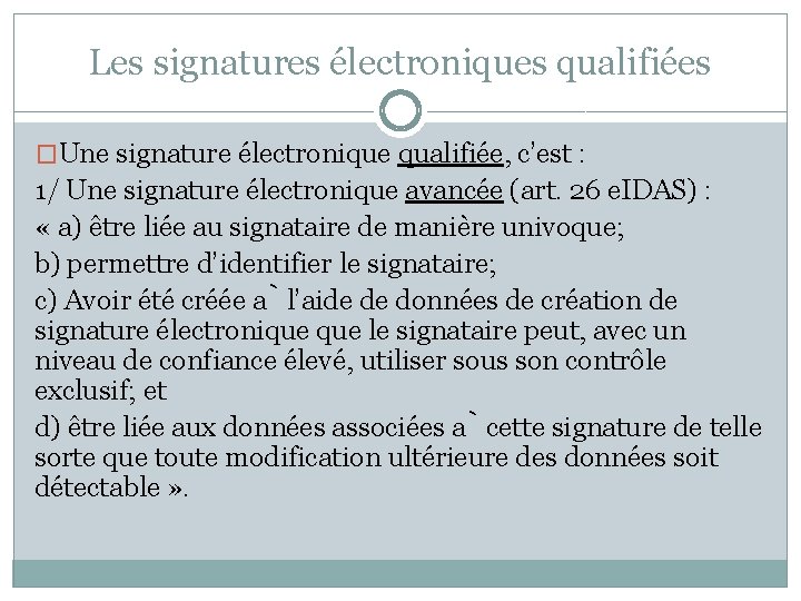 Les signatures électroniques qualifiées �Une signature électronique qualifiée, c’est : 1/ Une signature électronique