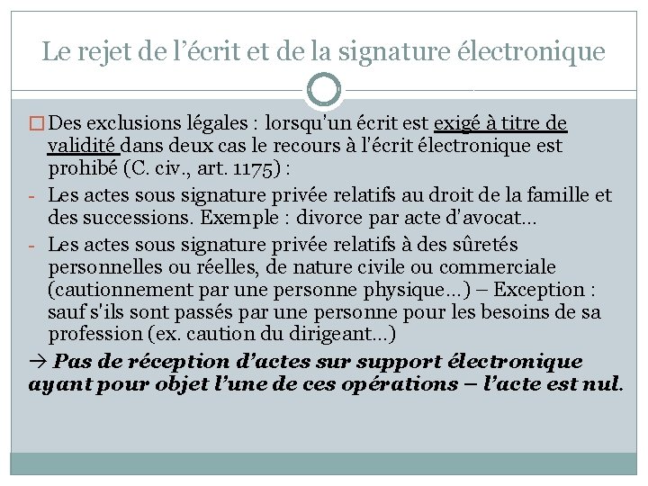 Le rejet de l’écrit et de la signature électronique � Des exclusions légales :