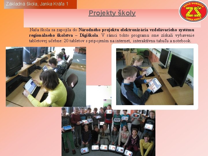 Základná škola, Janka Kráľa 1 Projekty školy Naša škola sa zapojila do Národného projektu