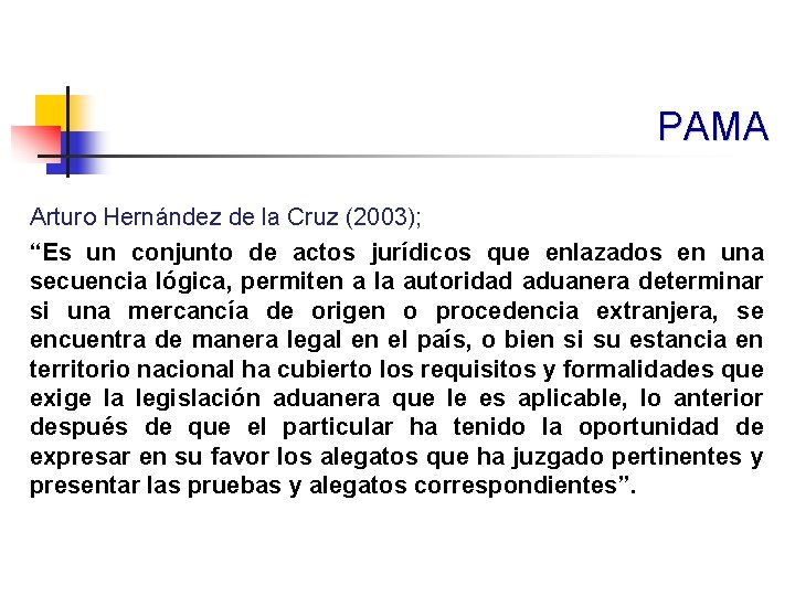 PAMA Arturo Hernández de la Cruz (2003); “Es un conjunto de actos jurídicos que