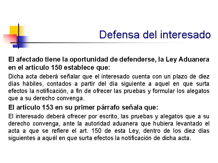 Defensa del interesado El afectado tiene la oportunidad de defenderse, la Ley Aduanera en