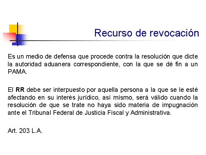 Recurso de revocación Es un medio de defensa que procede contra la resolución que