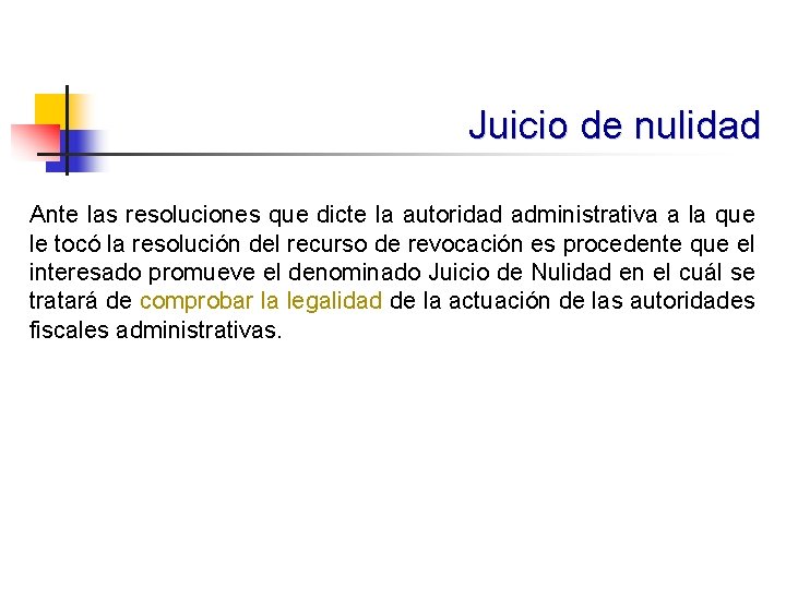 Juicio de nulidad Ante las resoluciones que dicte la autoridad administrativa a la que