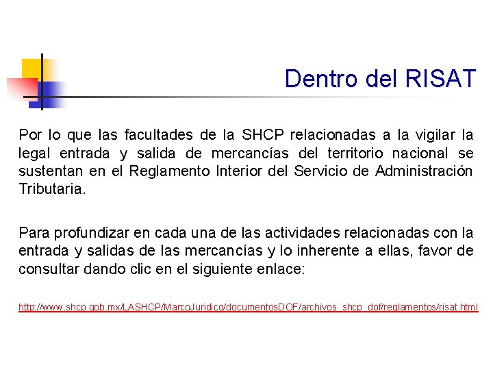 Dentro del RISAT Por lo que las facultades de la SHCP relacionadas a la