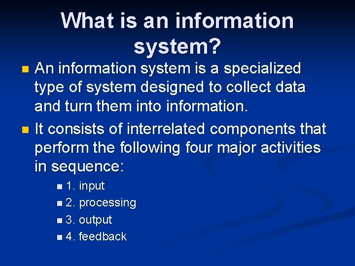 What is an information system? An information system is a specialized type of system