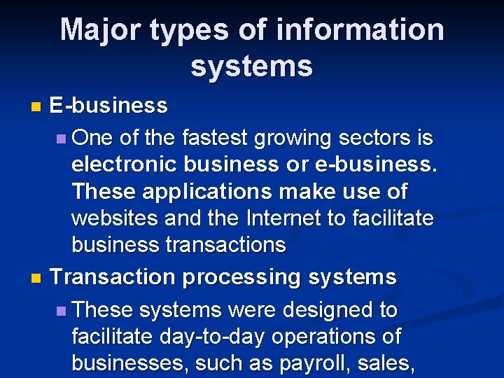 Major types of information systems E-business n One of the fastest growing sectors is