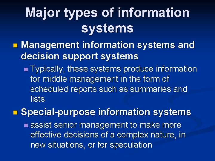 Major types of information systems n Management information systems and decision support systems n
