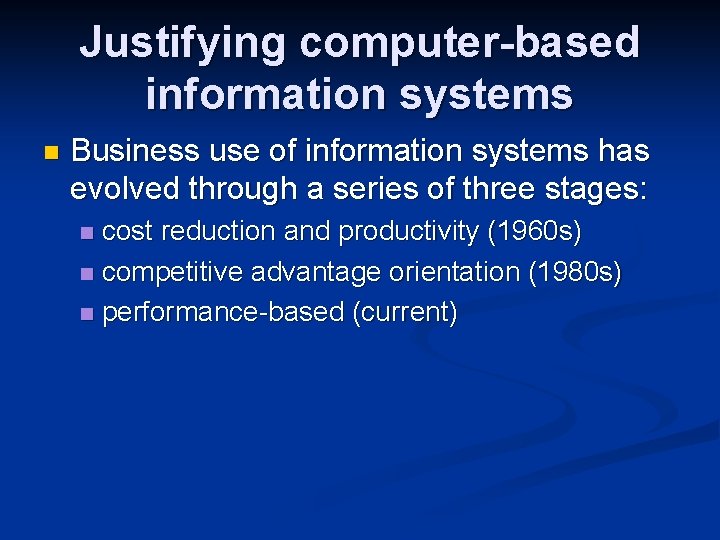 Justifying computer-based information systems n Business use of information systems has evolved through a