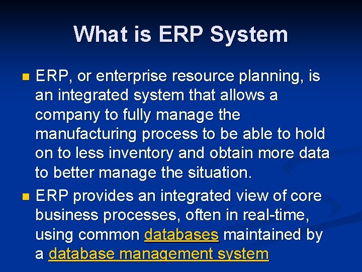 What is ERP System ERP, or enterprise resource planning, is an integrated system that